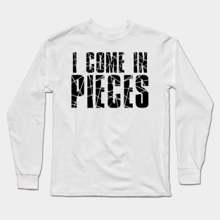 Funny Saying - I Come In Pieces Long Sleeve T-Shirt